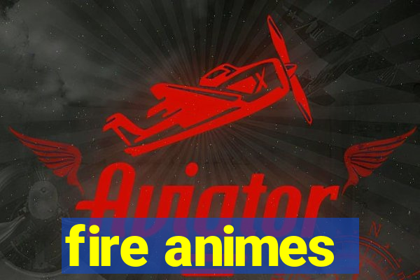 fire animes